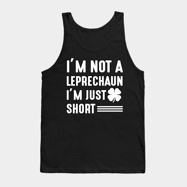 I'm not a Leprechaun I'm Just Short - st Patrick's day Tank Top by Meow_My_Cat